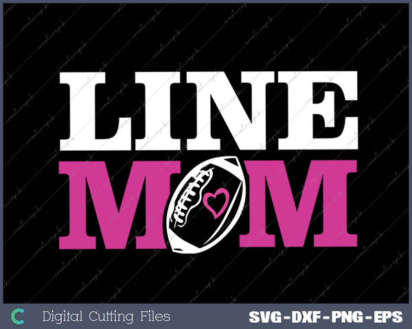 Football Lineman Mom Line Mom SVG PNG Cutting Printable Files