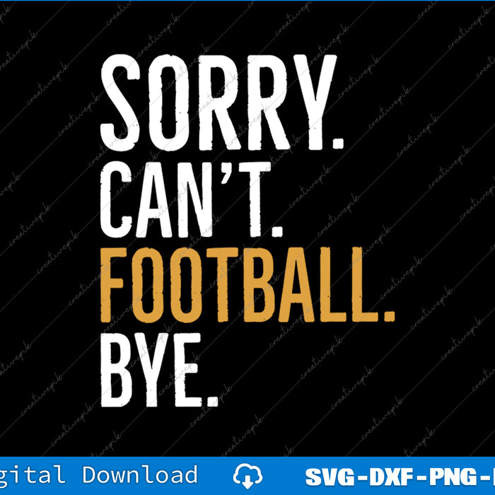 Text design with 'Sorry Can't Football Bye' on a black background