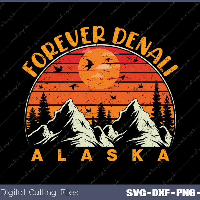 Forever Denali National Park Alaska SVG PNG Cutting Printable Files