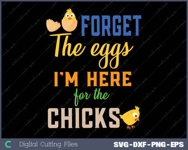 Forget the Eggs I'm Here For Chicks