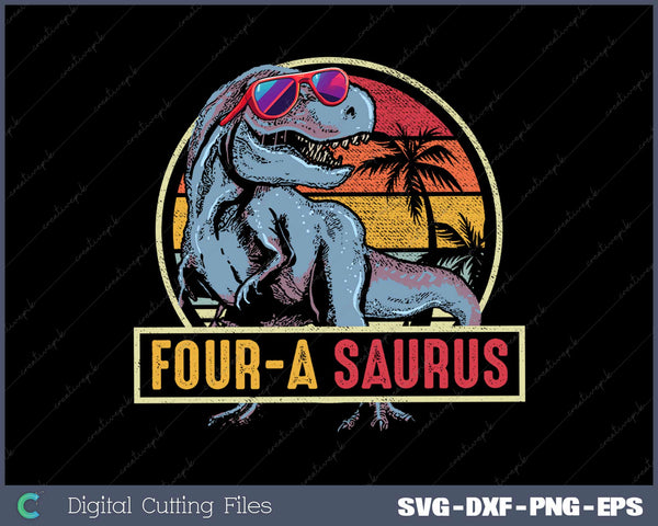 Four a Saurus Birthday T Rex 4 Year Old Dino SVG Cut files