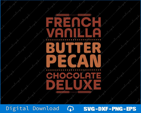 Text design with 'French Vanilla Butter Pecan Chocolate Deluxe' on a black background