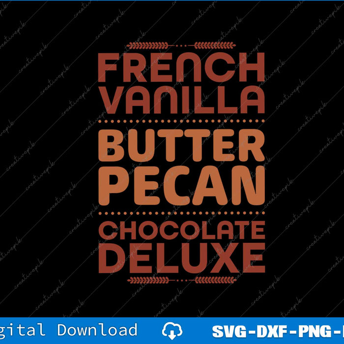 Text design with 'French Vanilla Butter Pecan Chocolate Deluxe' on a black background