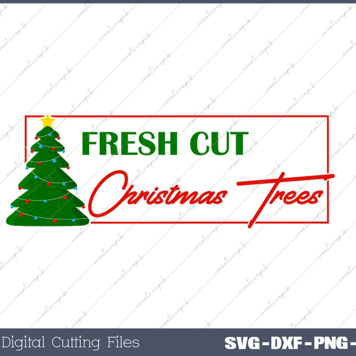 Fresh Cut Christmas Trees SVG PNG Cutting Printable Files