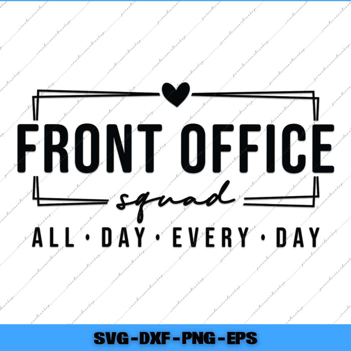 Black text design with 'Front Office Squad All Day Every Day' on a white background