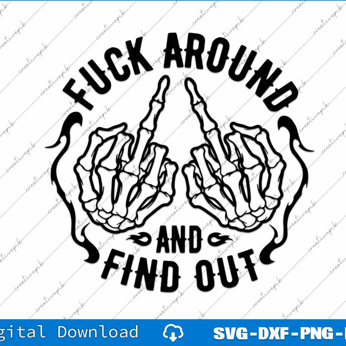 Fuck Around And Find Out Hands Skeleton Halloween SVG PNG Files
