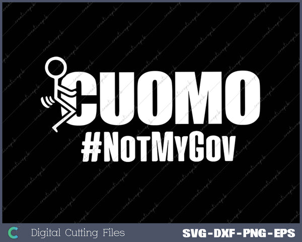 Fuck Cuomo Not My Governor No Mo Cuomo FUAC NY Governor SVG PNG Cutting Printable Files