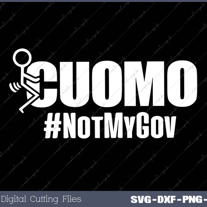 Fuck Cuomo Not My Governor No Mo Cuomo FUAC NY Governor SVG PNG Cutting Printable Files