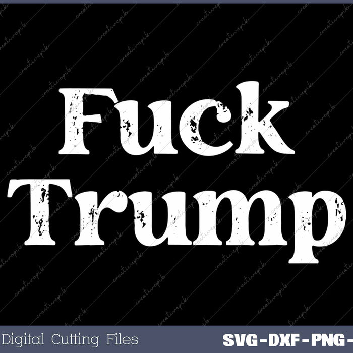 Fuck Trump Anti Fascism Anti Trump SVG PNG Cutting Printable Files