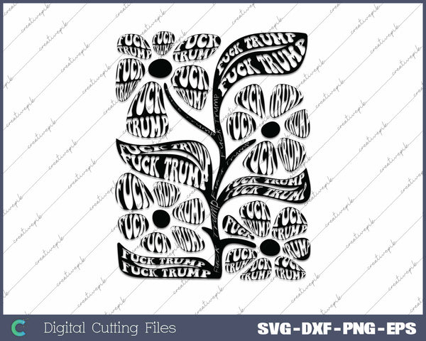 Fuck Trump Flower Anit Trump Black SVG PNG Cutting Printable Files