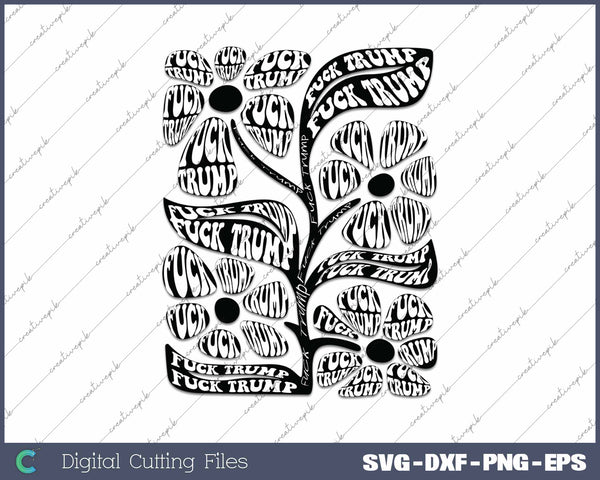 Fuck Trump Flower Anit Trump Black And White SVG Printable Files