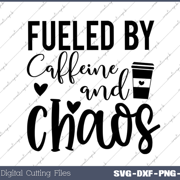 Fueled Caffeine And Chaos SVG PNG Cutting Printable Files