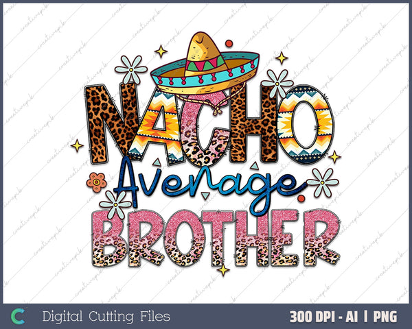 Fun Brother Joke Humor Funny Saying Nacho Average Brother