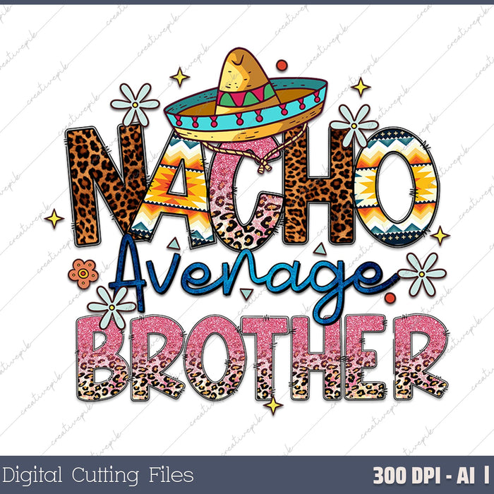 Fun Brother Joke Humor Funny Saying Nacho Average Brother