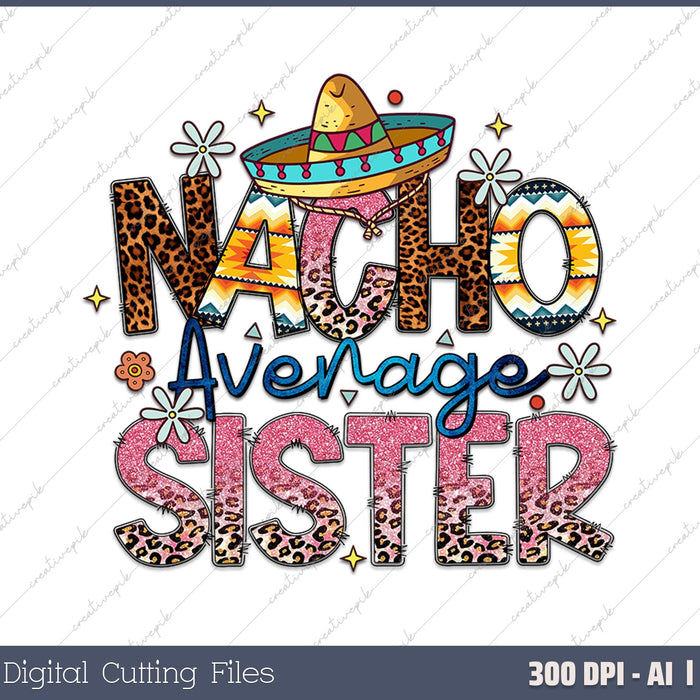 Fun Cute Sister Humor Funny Saying Nacho Average Sister