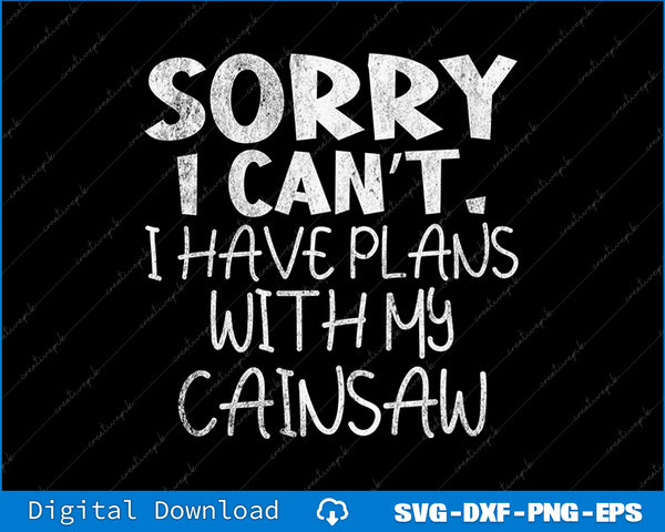 Fun Lumberjack Quote Chainsaw Wood Cutter Tree Service SVG PNG File