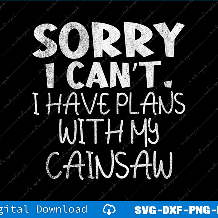 Fun Lumberjack Quote Chainsaw Wood Cutter Tree Service SVG PNG File