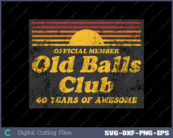 Funny 40th Birthday Old Balls Club 40 Years of Awesome