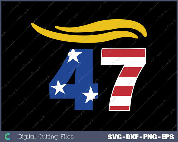 Funny 47 Trump Hair SVG PNG Cutting Printable Files