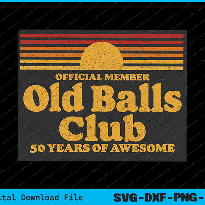 Funny 50th Birthday Old Balls Club 50 Years of Awesome SVG PNG Files