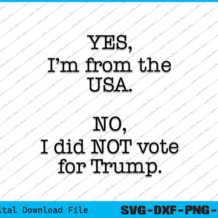 Funny Anti Trump Vacation No I didn't vote Trump SVG PNG Files