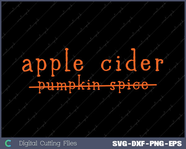 Funny Apple Cider No To Pumpkin Spice Crossed Out