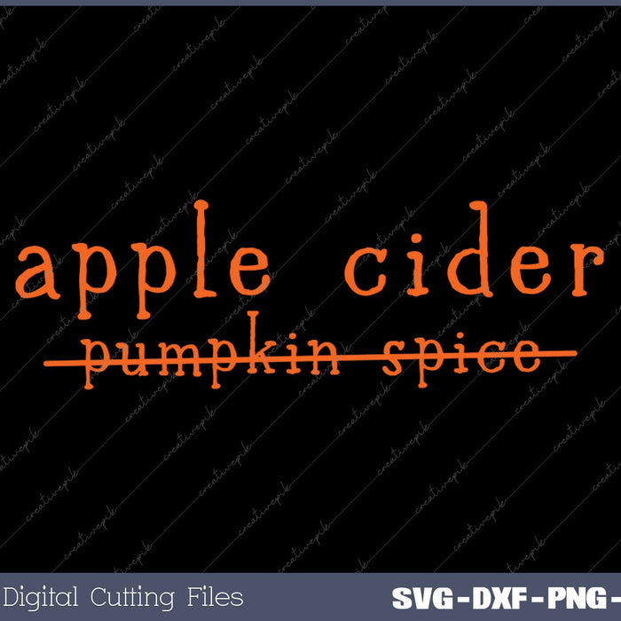 Funny Apple Cider No To Pumpkin Spice Crossed Out