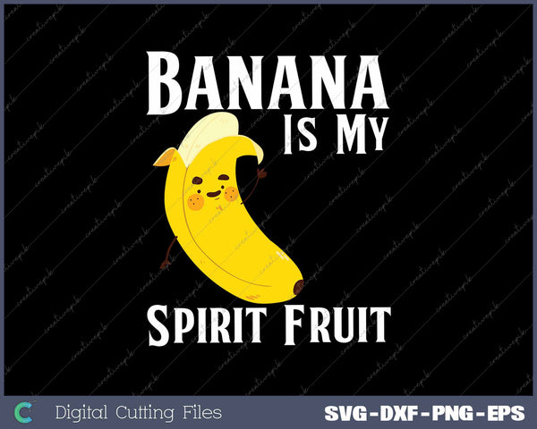 Funny Banana Is My Spirit Fruit Bananas Fruit Lover