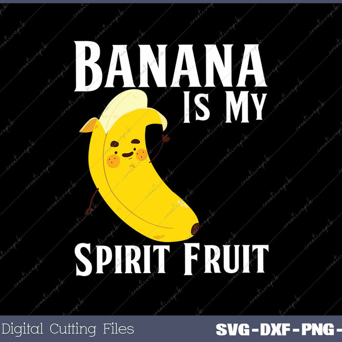 Funny Banana Is My Spirit Fruit Bananas Fruit Lover