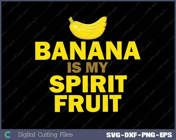 Funny Banana Is My Spirit Fruit Quote