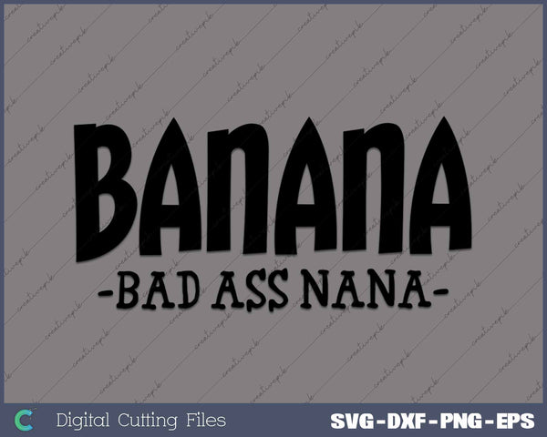 Funny Banana Nana SVG PNG Cutting Printable Files