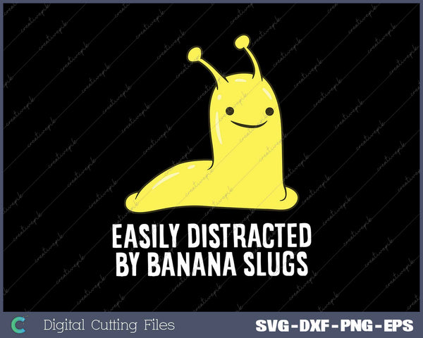 Funny Banana Slug Easily Distracted By Banana Slug 