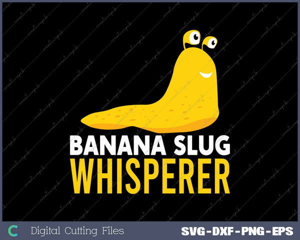 Funny Banana Slug Whisperer