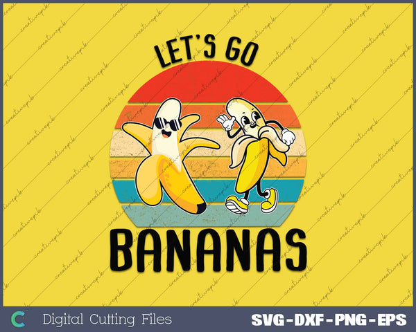 Funny Bananas Lets go Bananas