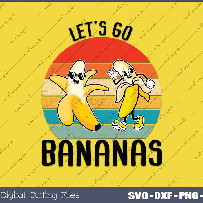 Funny Bananas Lets go Bananas