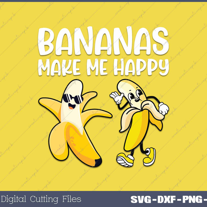 Funny Bananas Make Me Happy 