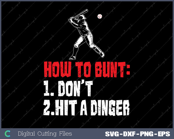 Funny Baseball Lover How To Bunt Don't Hit A Dinger SVG PNG Cutting Printable Files