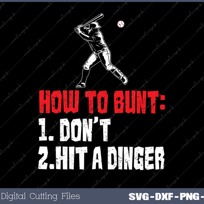 Funny Baseball Lover How To Bunt Don't Hit A Dinger SVG PNG Cutting Printable Files