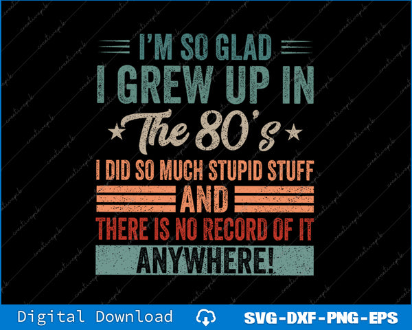Text graphic with humorous quote about growing up in the 80s on a black background.