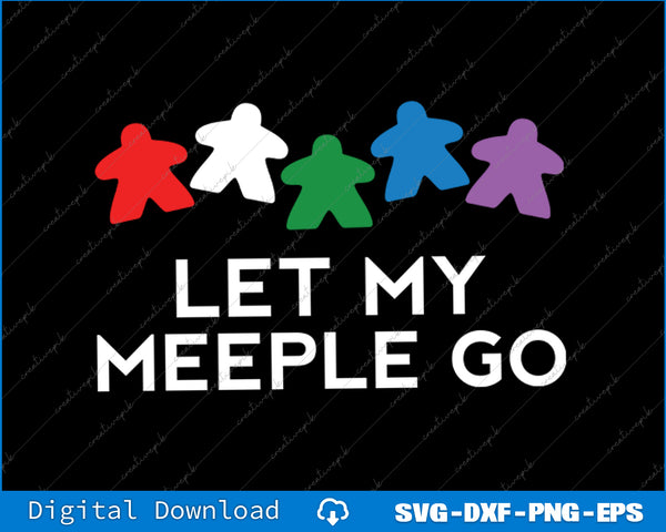 Five colorful game pieces with text 'LET MY MEEPLE GO' on a black background.