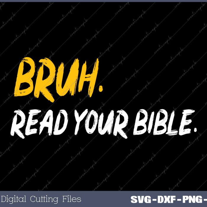 Funny Bruh Read your Bible Meme Christian Believer SVG PNG Cutting Printable Files