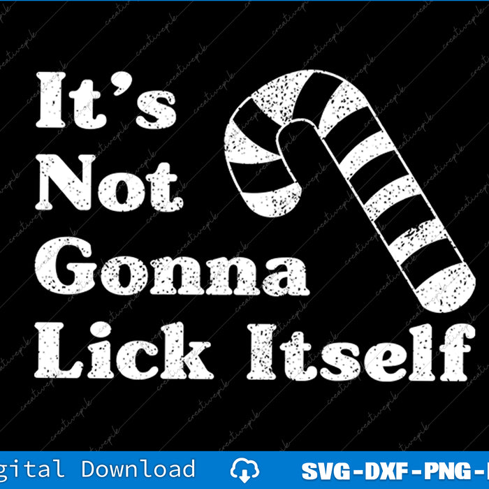 Candy cane with text 'It's Not Gonna Lick Itself' on a black background