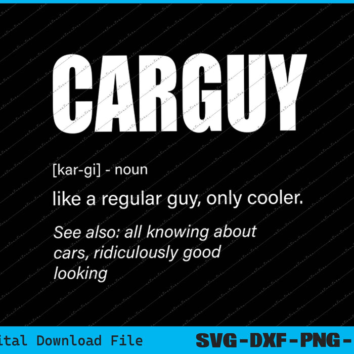 Funny Car Guy Hub Car Guy Definition SVG PNG Cutting Printable Files