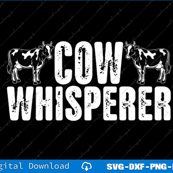Funny Cattle Farmer Cow Whisperer Farm Farming SVG PNG Cutting File