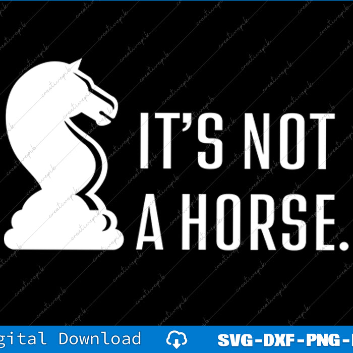 Funny Chess Its Not A Horse Knight Piece Player Gift SVG PNG Cutting File