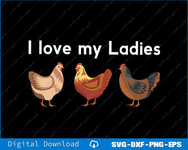 Three cartoon chickens with 'I love my Ladies' text on a black background.