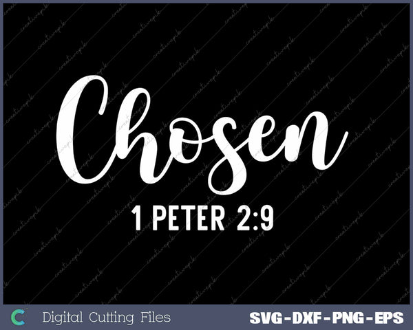 Funny Chosen 1 Peter 29 Chosen Christian SVG PNG Cutting Printable Files