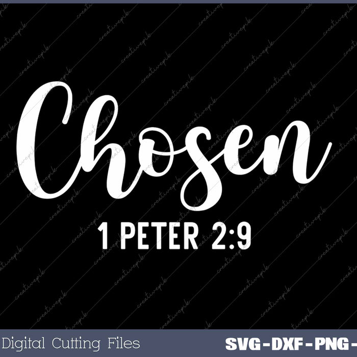 Funny Chosen 1 Peter 29 Chosen Christian SVG PNG Cutting Printable Files