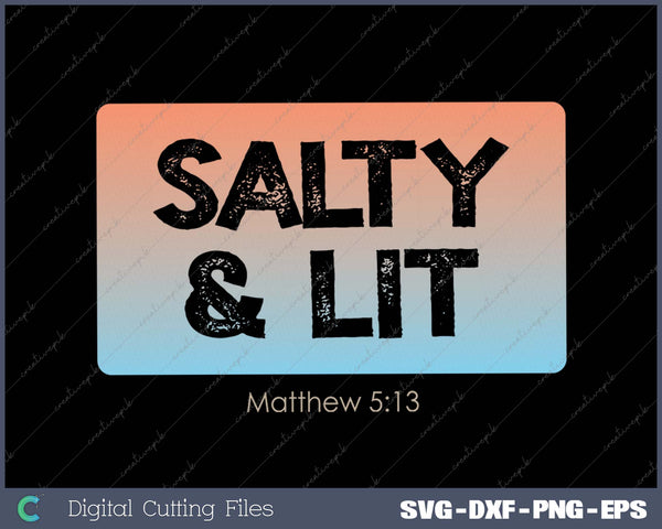 Funny Christian Gift Salty & Lit SVG PNG Cutting Printable Files