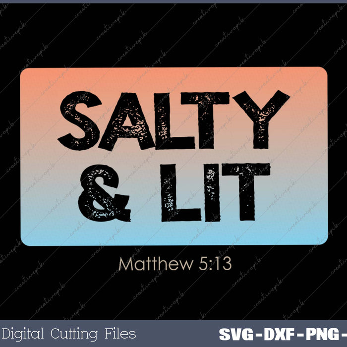 Funny Christian Gift Salty & Lit SVG PNG Cutting Printable Files